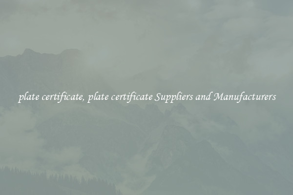 plate certificate, plate certificate Suppliers and Manufacturers