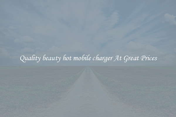 Quality beauty hot mobile charger At Great Prices