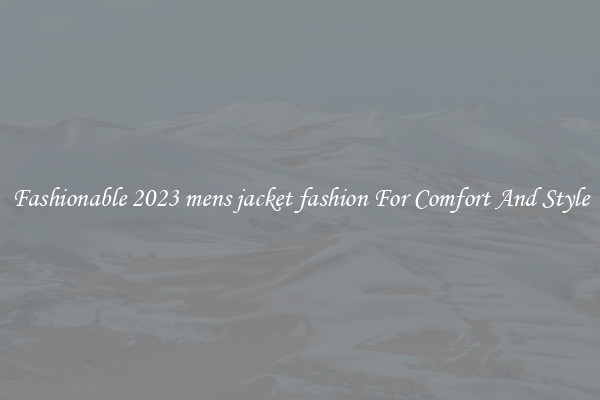 Fashionable 2023 mens jacket fashion For Comfort And Style