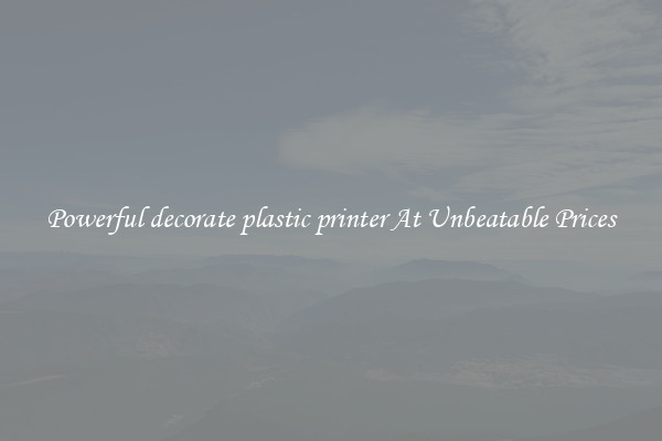 Powerful decorate plastic printer At Unbeatable Prices