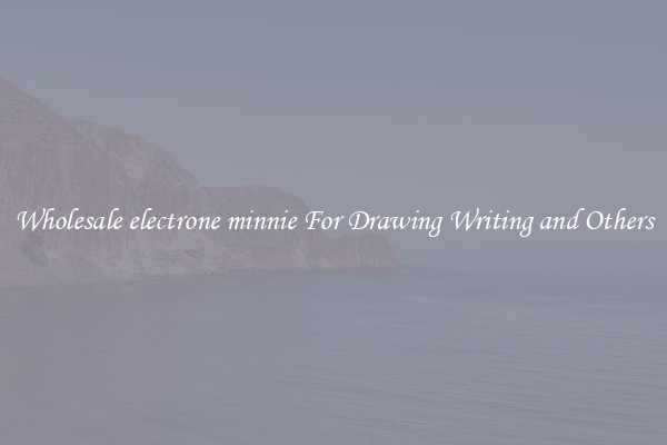 Wholesale electrone minnie For Drawing Writing and Others