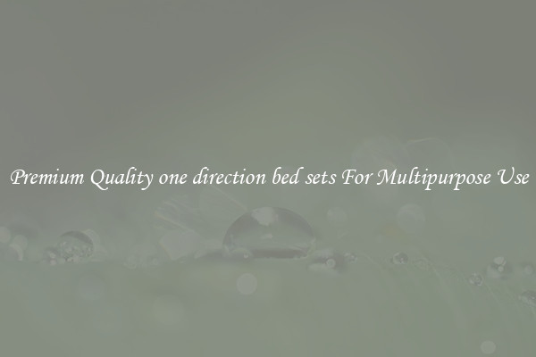Premium Quality one direction bed sets For Multipurpose Use