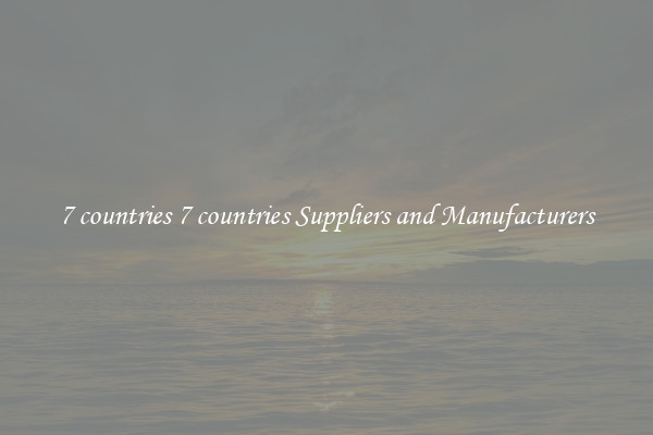 7 countries 7 countries Suppliers and Manufacturers