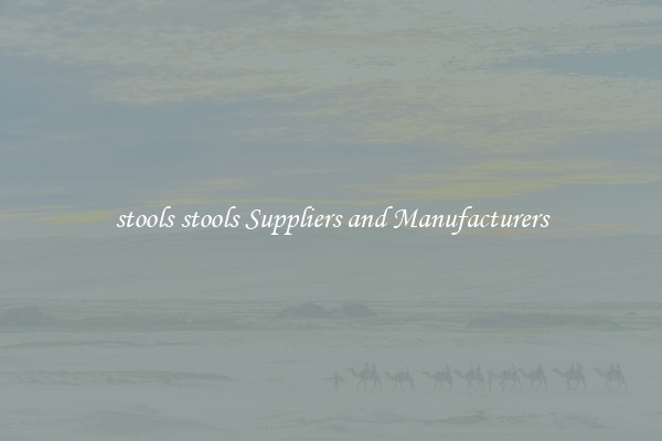 stools stools Suppliers and Manufacturers