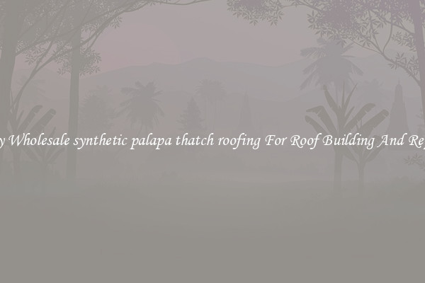 Buy Wholesale synthetic palapa thatch roofing For Roof Building And Repair
