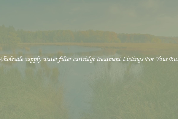 See Wholesale supply water filter cartridge treatment Listings For Your Business