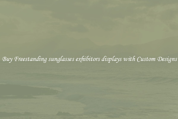 Buy Freestanding sunglasses exhibitors displays with Custom Designs