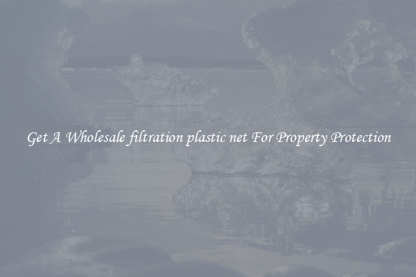 Get A Wholesale filtration plastic net For Property Protection