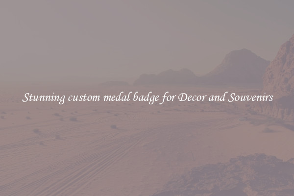 Stunning custom medal badge for Decor and Souvenirs