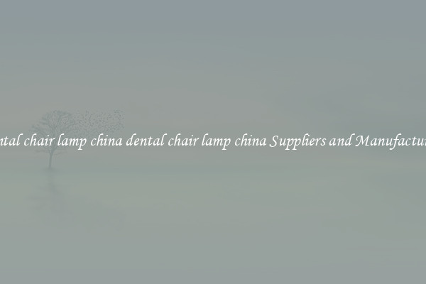dental chair lamp china dental chair lamp china Suppliers and Manufacturers