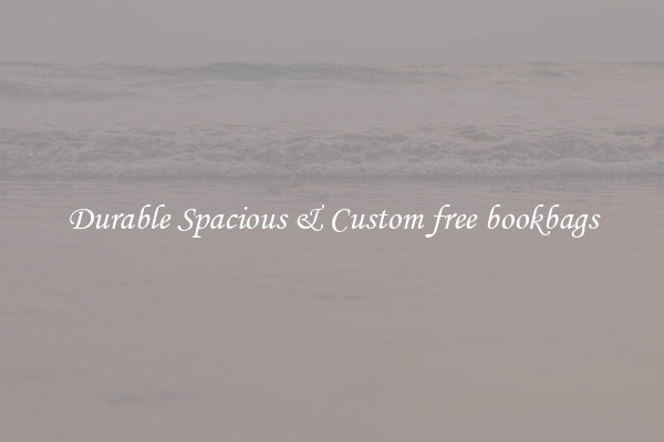Durable Spacious & Custom free bookbags