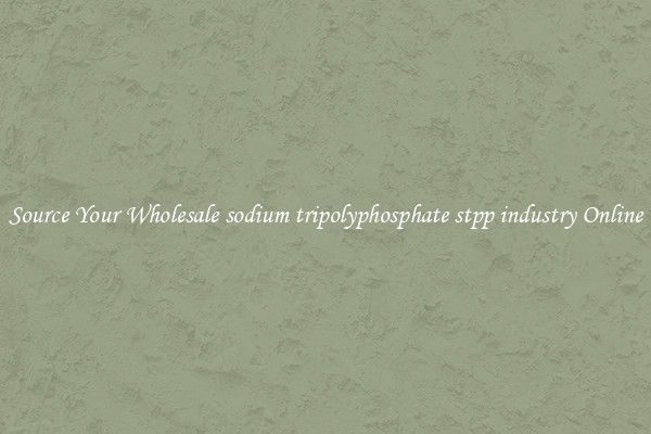 Source Your Wholesale sodium tripolyphosphate stpp industry Online