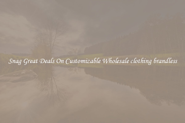 Snag Great Deals On Customizable Wholesale clothing brandless
