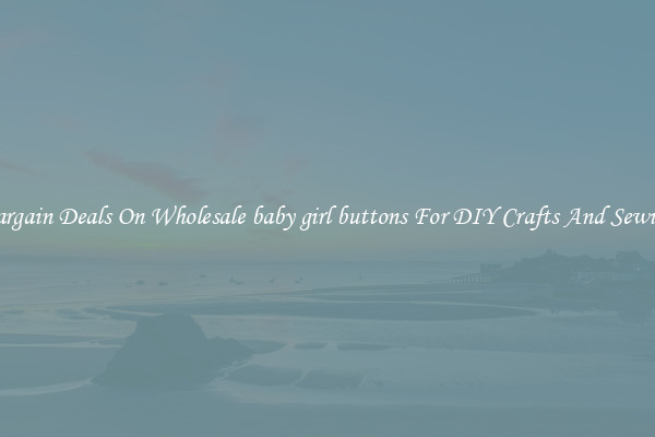Bargain Deals On Wholesale baby girl buttons For DIY Crafts And Sewing