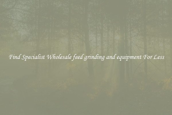  Find Specialist Wholesale feed grinding and equipment For Less 