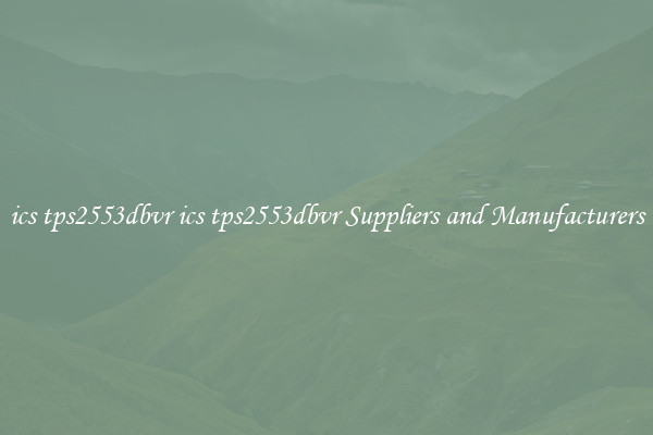 ics tps2553dbvr ics tps2553dbvr Suppliers and Manufacturers