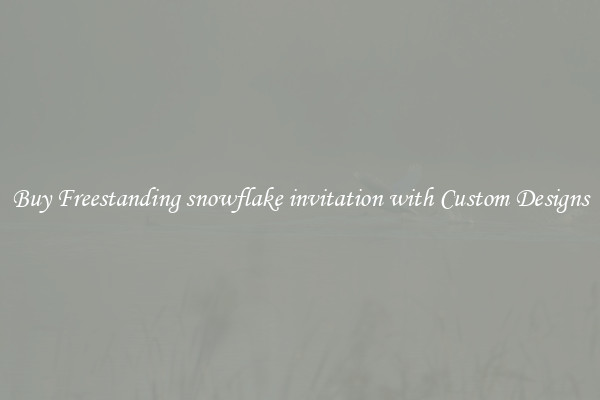 Buy Freestanding snowflake invitation with Custom Designs