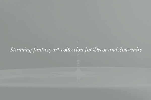 Stunning fantasy art collection for Decor and Souvenirs
