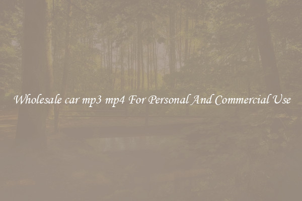 Wholesale car mp3 mp4 For Personal And Commercial Use