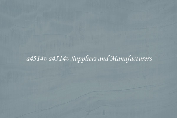 a4514v a4514v Suppliers and Manufacturers