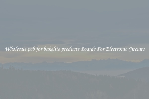 Wholesale pcb for bakelite products Boards For Electronic Circuits